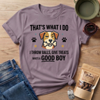 That's What I Do Throw Balls Give Treats Who's A Good Boy T-Shirt