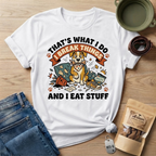 That's What I Do I Break Things I Eat Stuff Graphic T-Shirt
