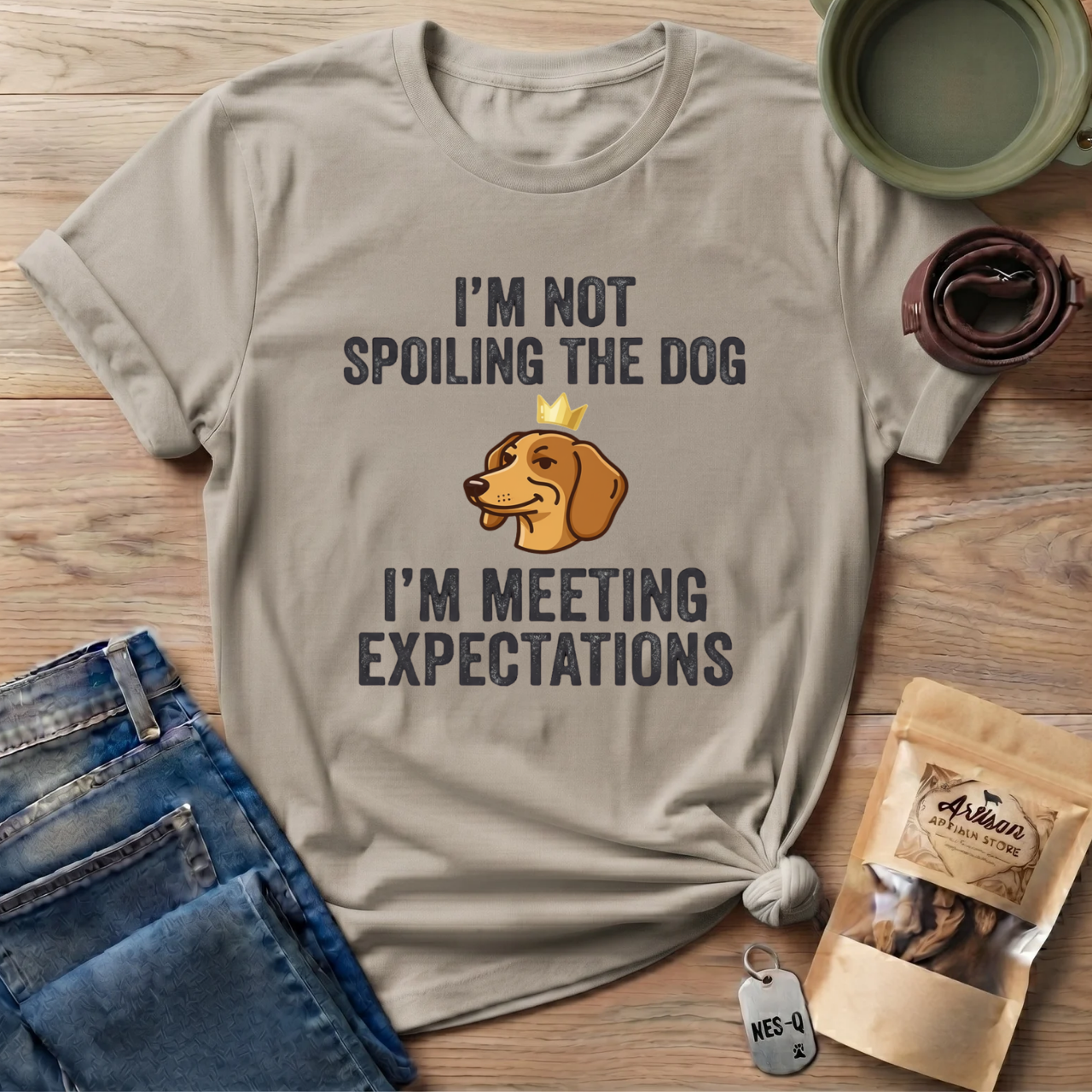 I'm Not Spoiling the Dog I'm Meeting Expectations T-Shirt
