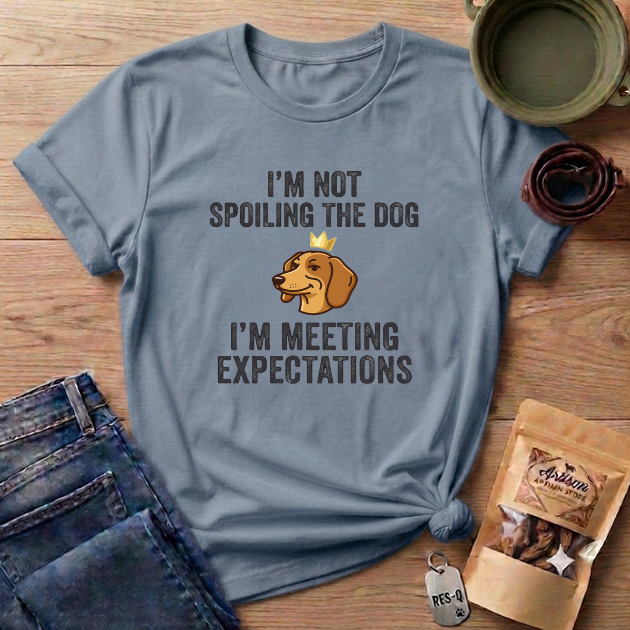 I'm Not Spoiling the Dog I'm Meeting Expectations T-Shirt