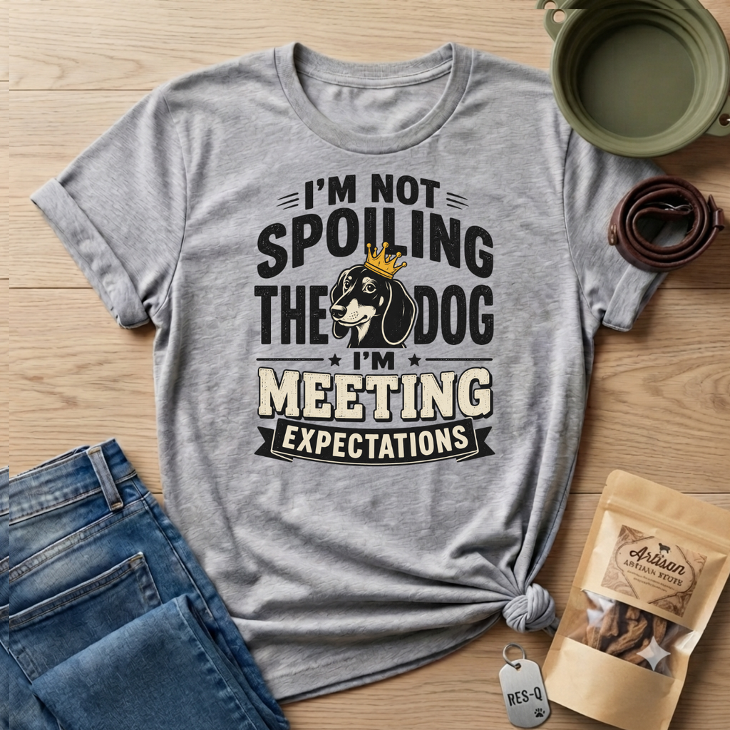 I'm Not Spoiling the Dog I'm Meeting Expectations Graphic T-Shirt