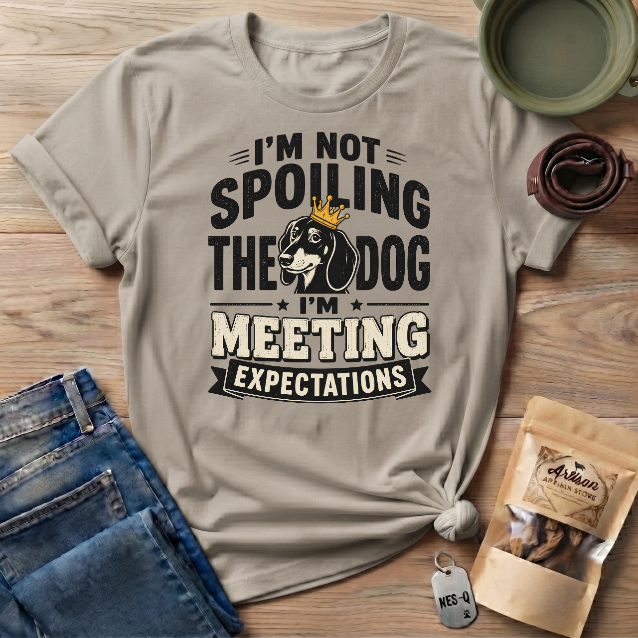 I'm Not Spoiling the Dog I'm Meeting Expectations Graphic T-Shirt