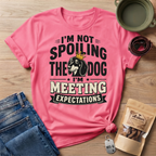 I'm Not Spoiling the Dog I'm Meeting Expectations Graphic T-Shirt