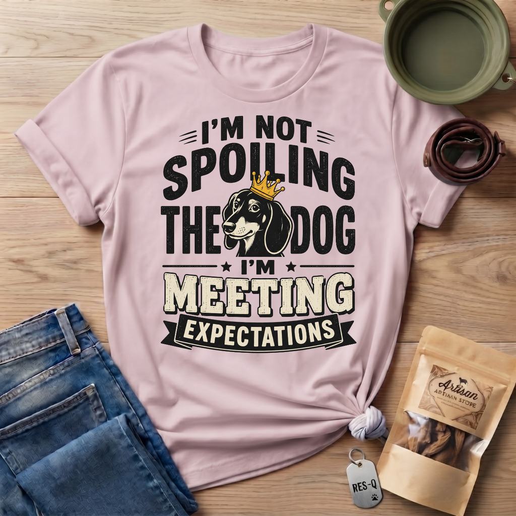 I'm Not Spoiling the Dog I'm Meeting Expectations Graphic T-Shirt