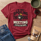 I'm Not Spoiling the Dog I'm Meeting Expectations Graphic T-Shirt
