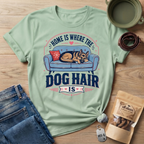 Home is Where The Dog Hair Is T-Shirt