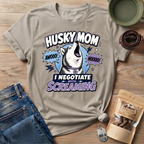 Husky Mom I Negotiate With Screaming T-shirt