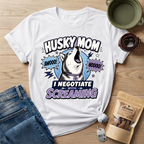 Husky Mom I Negotiate With Screaming T-shirt