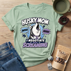 Husky Mom I Negotiate With Screaming T-shirt