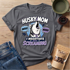 Husky Mom I Negotiate With Screaming T-shirt
