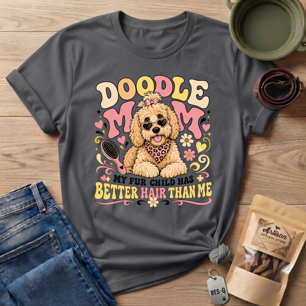 Doodle Mom My Fur Child Has Better Hair Than Me T-shirt