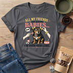 All My Friends Are Having Babies I'm Over Here Like T-shirt