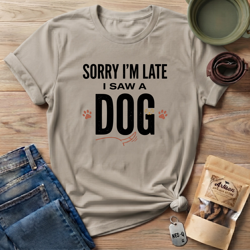 Sorry I'm Late I Saw A Dog Wag T-Shirt