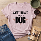 Sorry I'm Late I Saw A Dog Wag T-Shirt