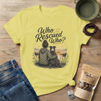 Who Rescued Who T-Shirt