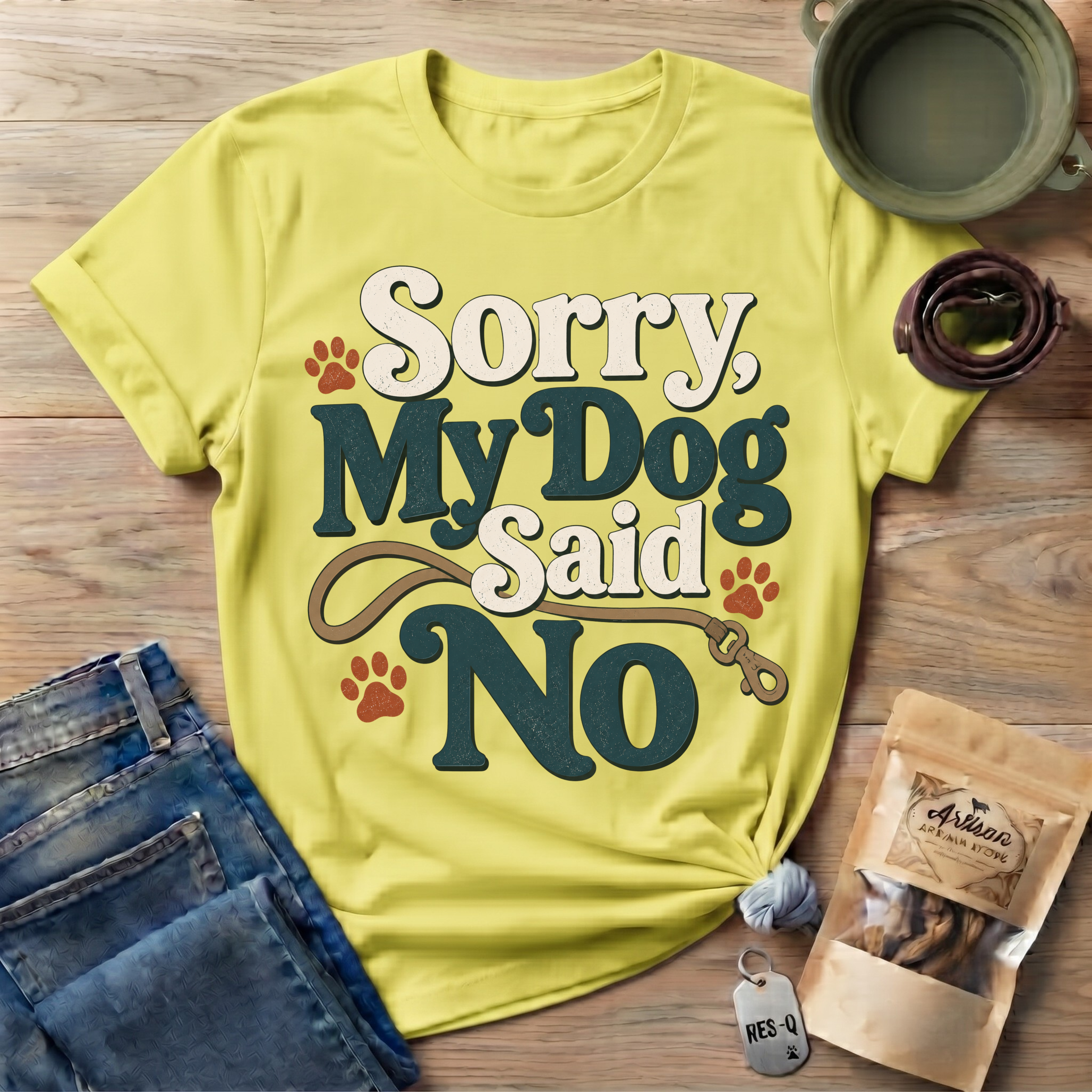 Sorry My Dog Said No T-Shirt