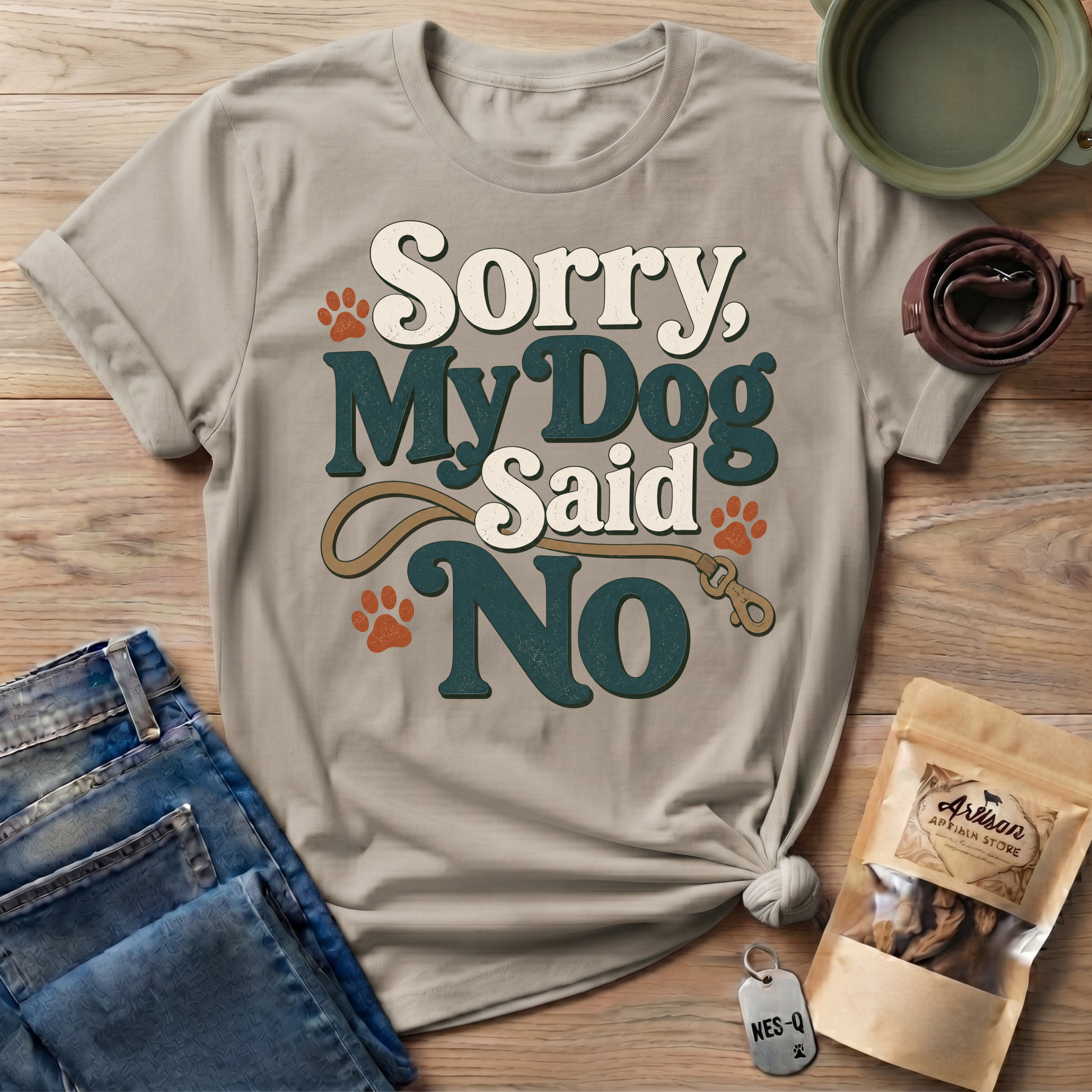 Sorry My Dog Said No T-Shirt