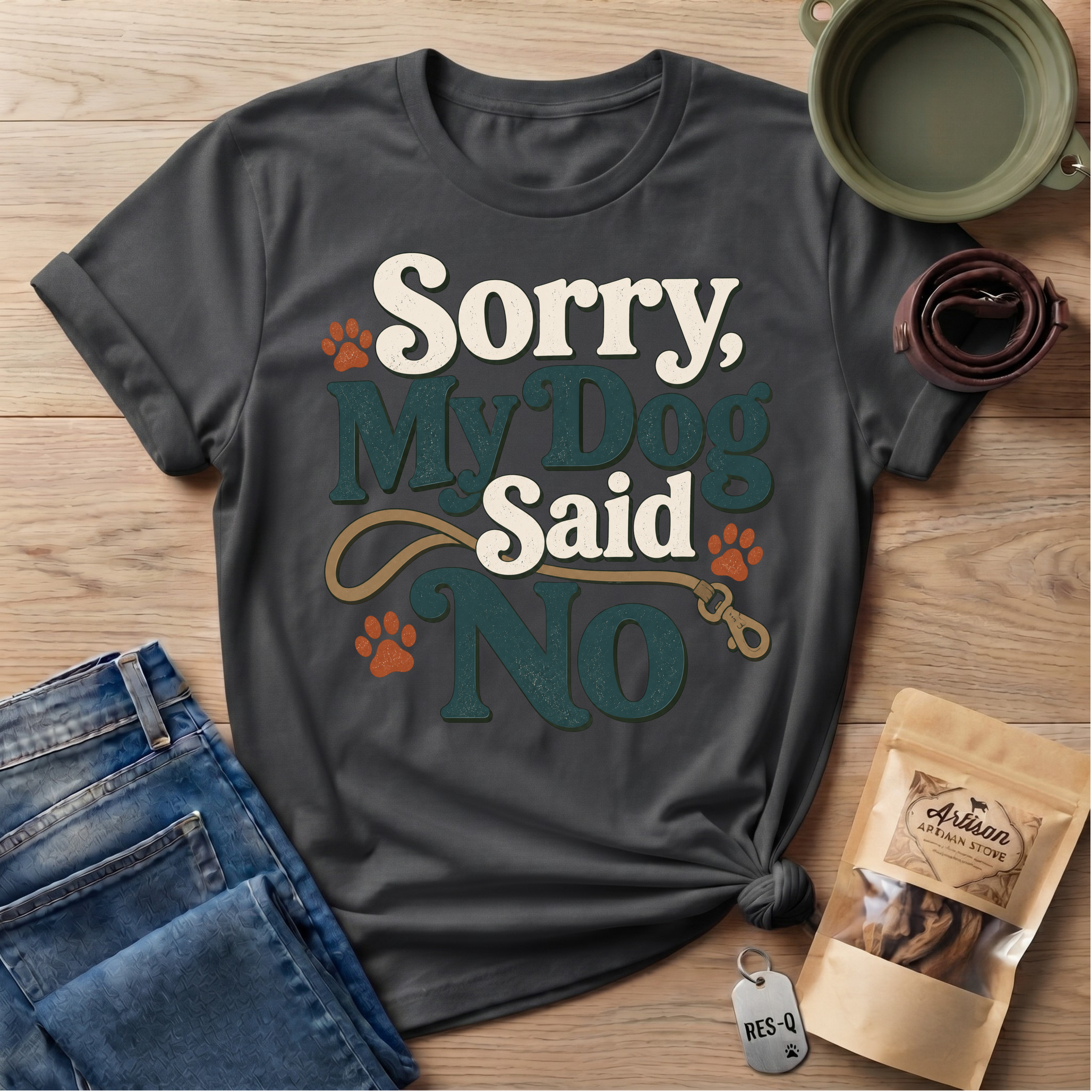 Sorry My Dog Said No T-Shirt