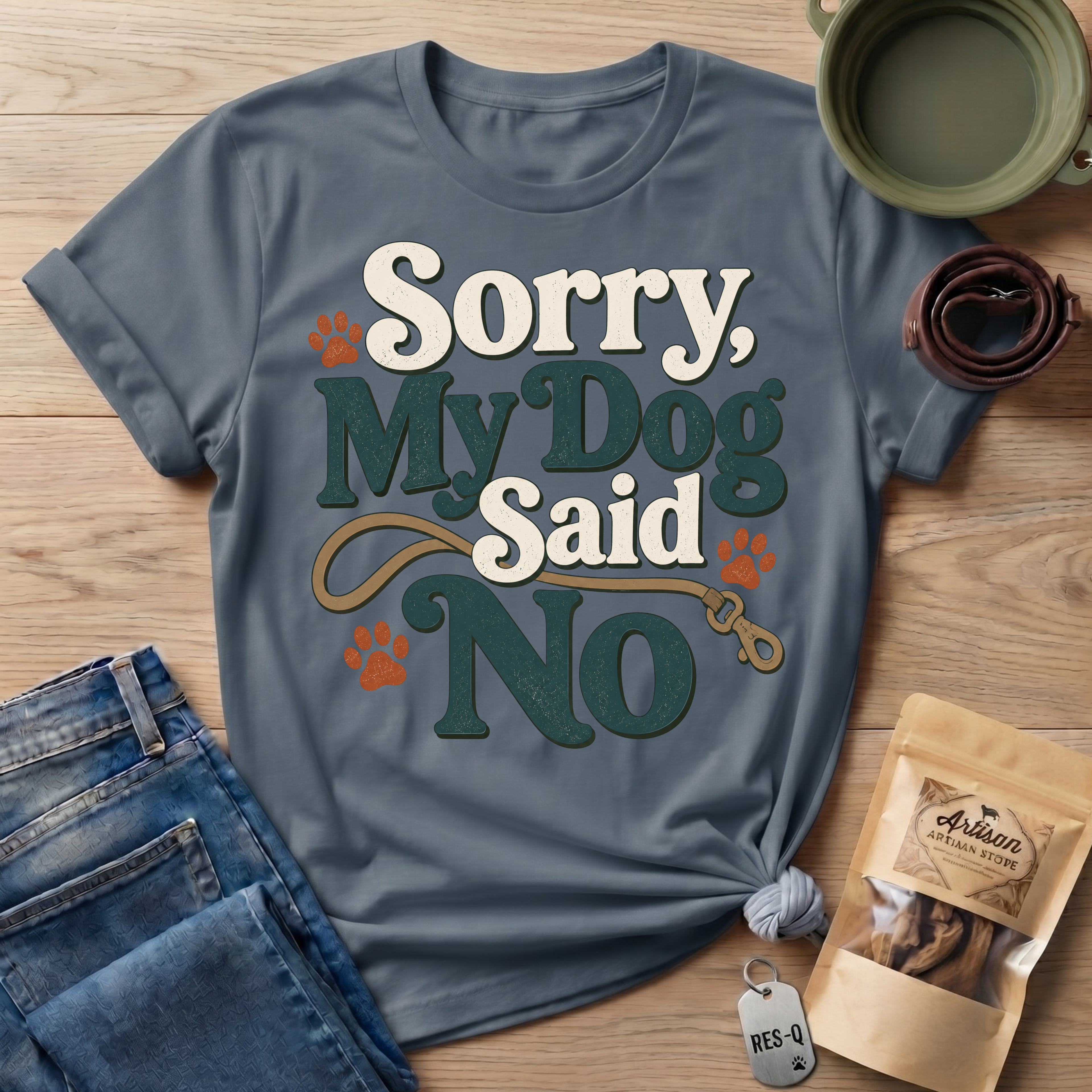 Sorry My Dog Said No T-Shirt