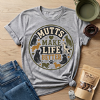 Mutts Make Life Better T-Shirt