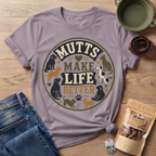 Mutts Make Life Better T-Shirt