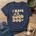 I Have A Good Dog Retro T-Shirt