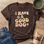 I Have A Good Dog Retro T-Shirt