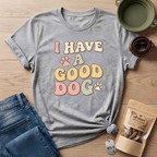 I Have A Good Dog Retro T-Shirt