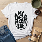 My Dog Picked Me T-Shirt