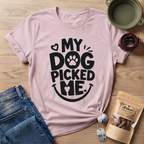 My Dog Picked Me T-Shirt