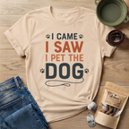 I Came I Saw I Pet The Dog T-Shirt
