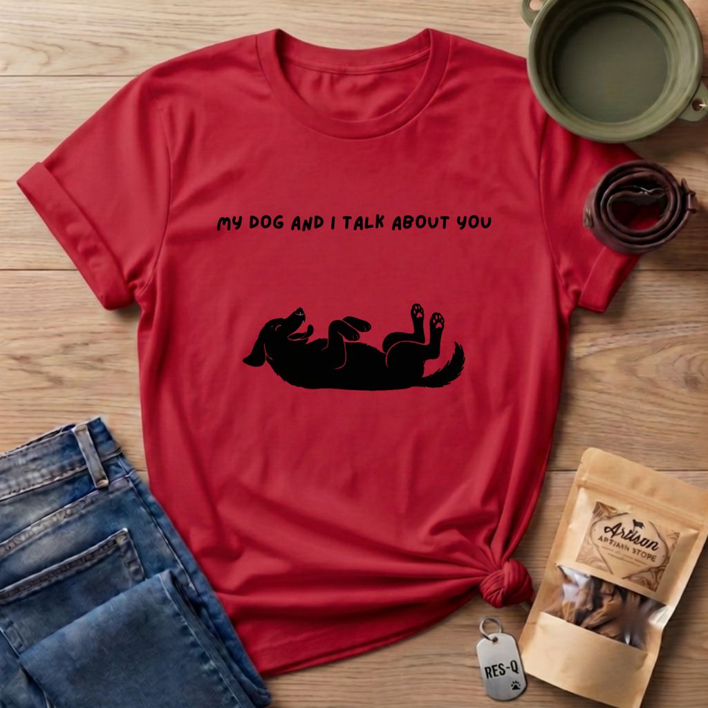 My Dog and I Talk T-Shirt