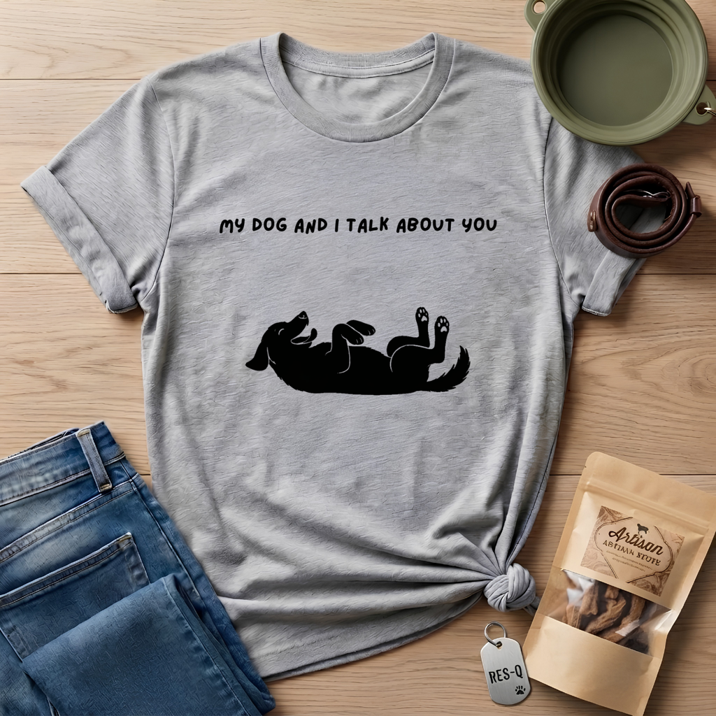 My Dog and I Talk T-Shirt