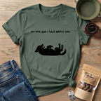 My Dog and I Talk T-Shirt