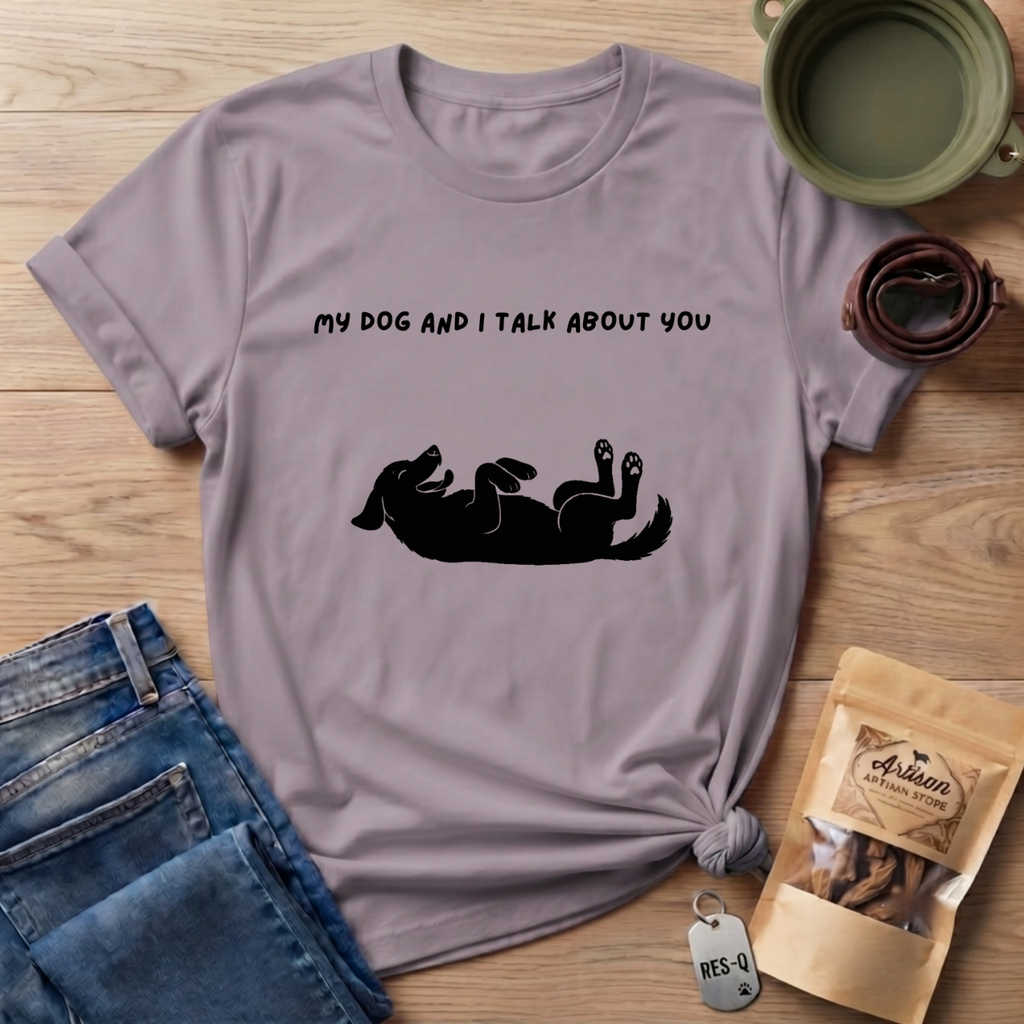 My Dog and I Talk T-Shirt