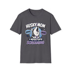 Husky Mom I Negotiate With Screaming T-shirt
