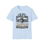 I'm Not Spoiling the Dog I'm Meeting Expectations Graphic T-Shirt