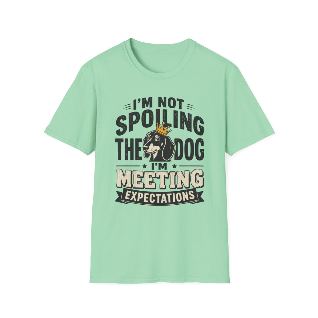 I'm Not Spoiling the Dog I'm Meeting Expectations Graphic T-Shirt