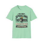 I'm Not Spoiling the Dog I'm Meeting Expectations Graphic T-Shirt