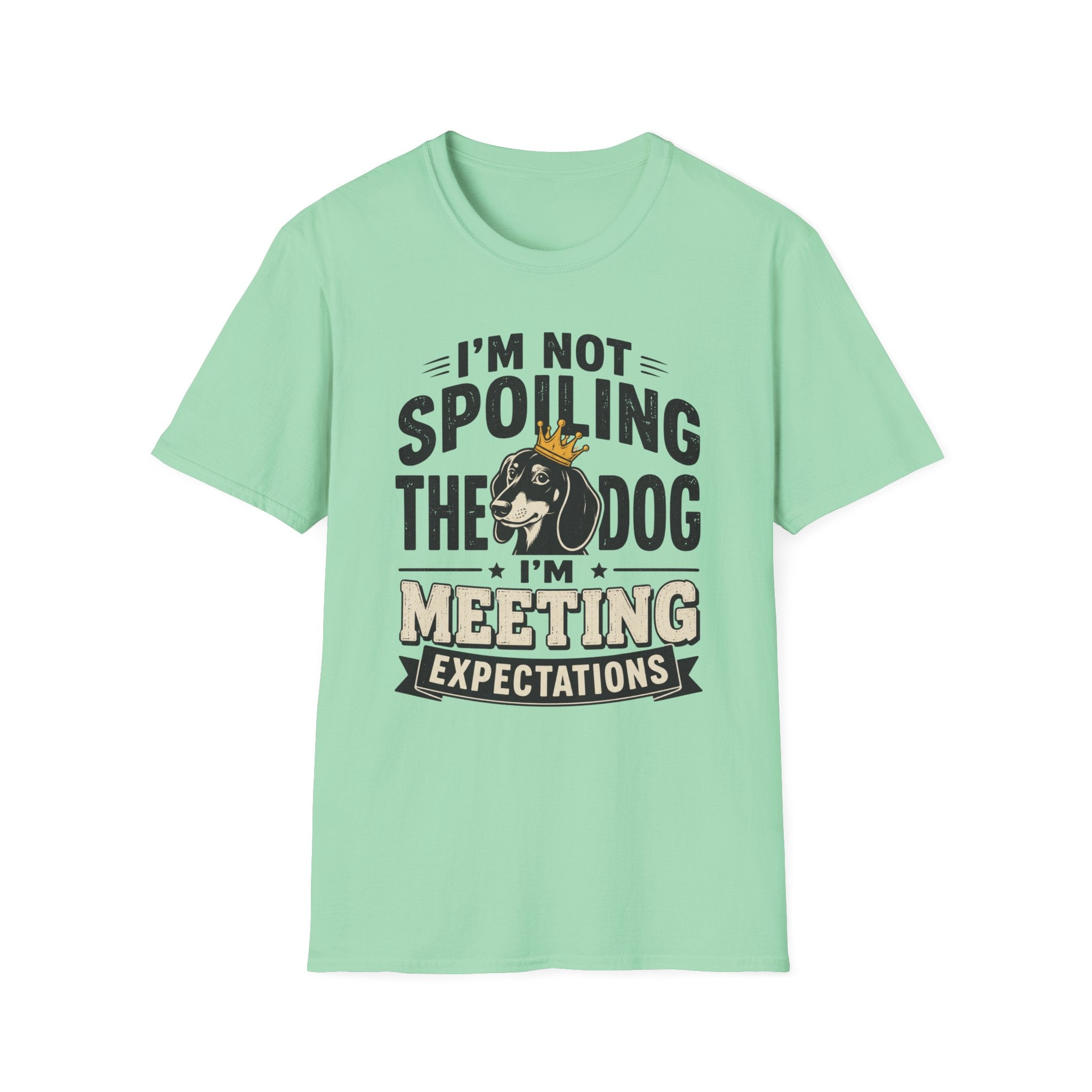 I'm Not Spoiling the Dog I'm Meeting Expectations Graphic T-Shirt
