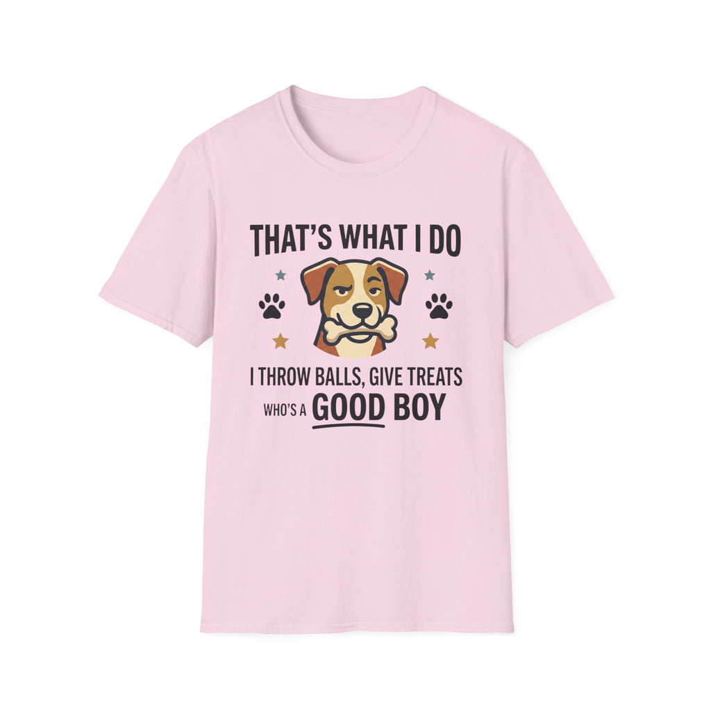 That's What I Do Throw Balls Give Treats Who's A Good Boy T-Shirt