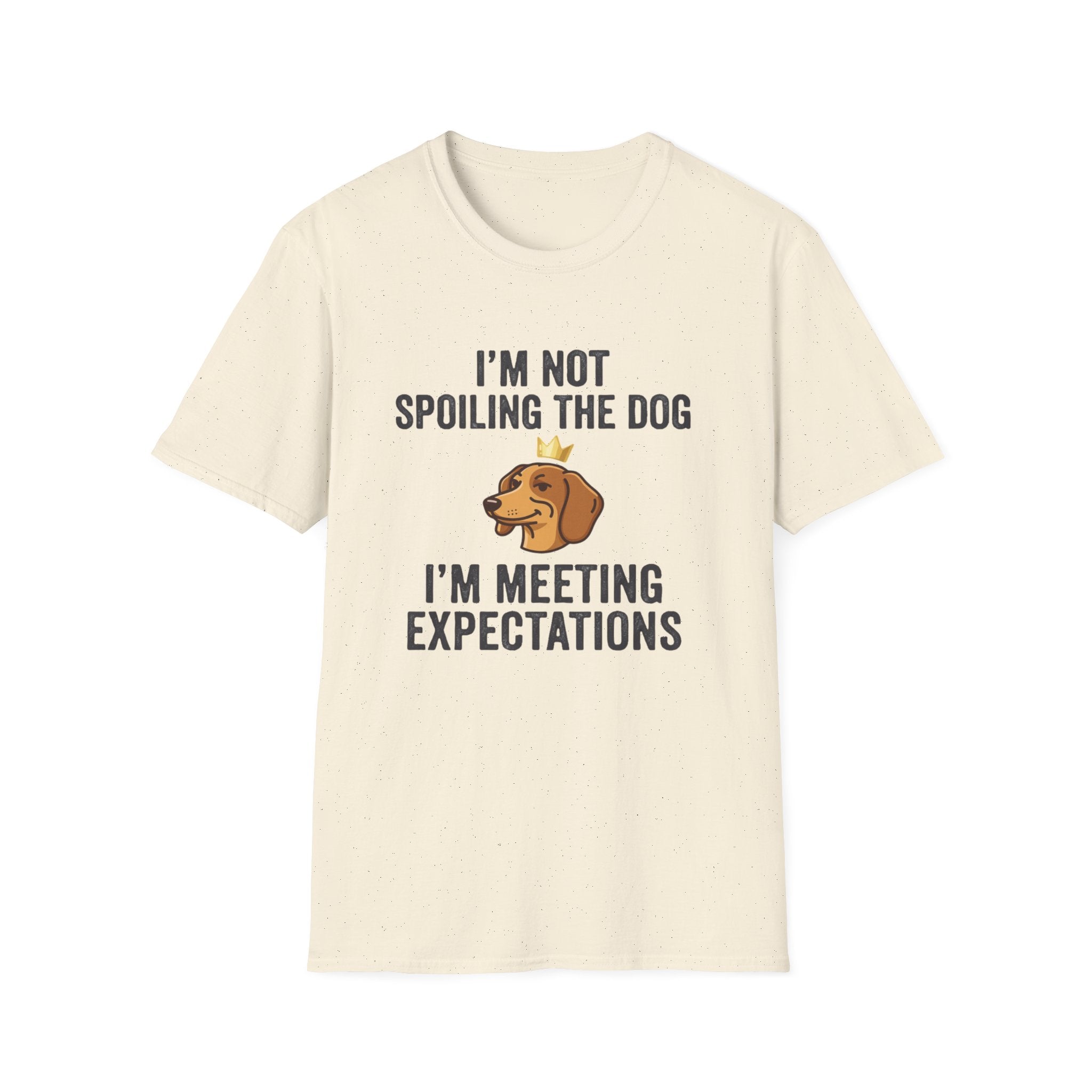 I'm Not Spoiling the Dog I'm Meeting Expectations T-Shirt