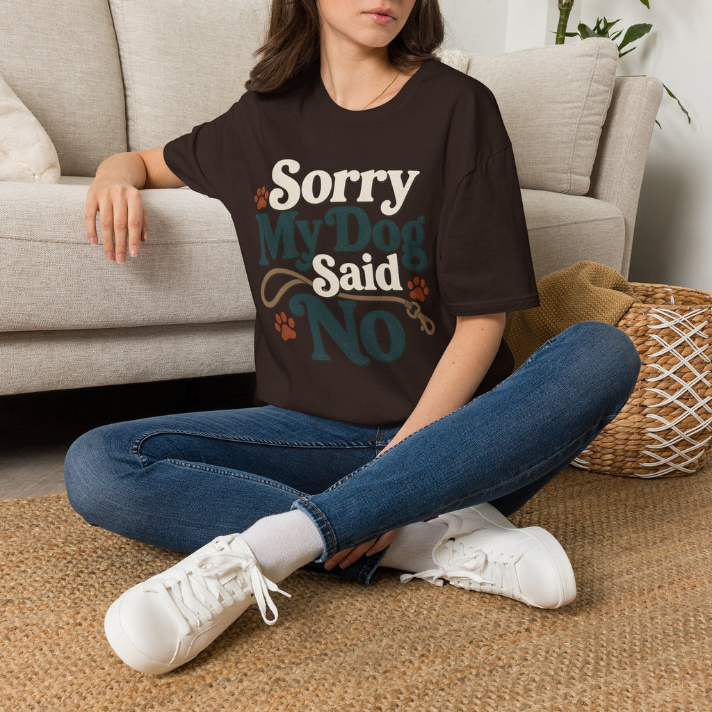 Sorry My Dog Said No T-Shirt