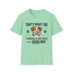 That's What I Do Throw Balls Give Treats Who's A Good Boy T-Shirt
