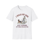 My Dog Walks Me T-Shirt