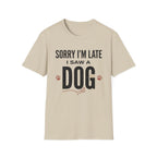 Sorry I'm Late I Saw A Dog Wag T-Shirt
