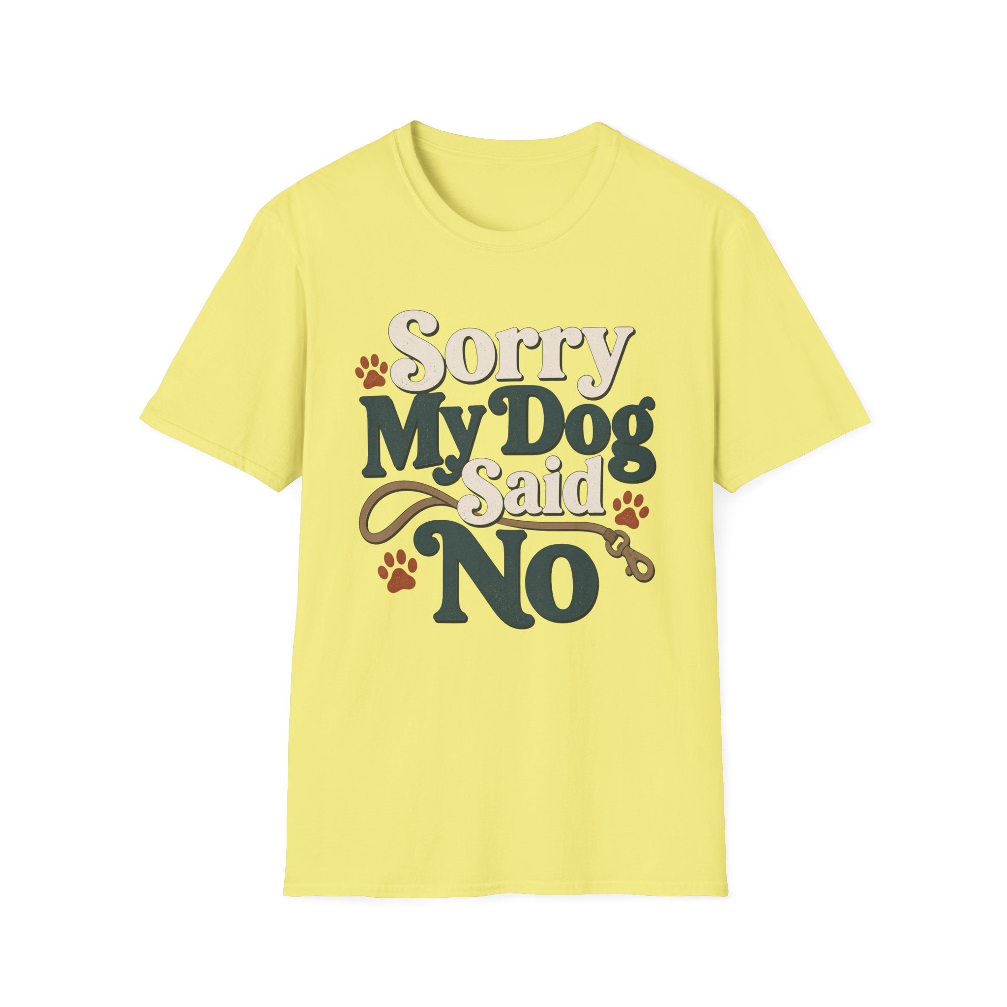 Sorry My Dog Said No T-Shirt