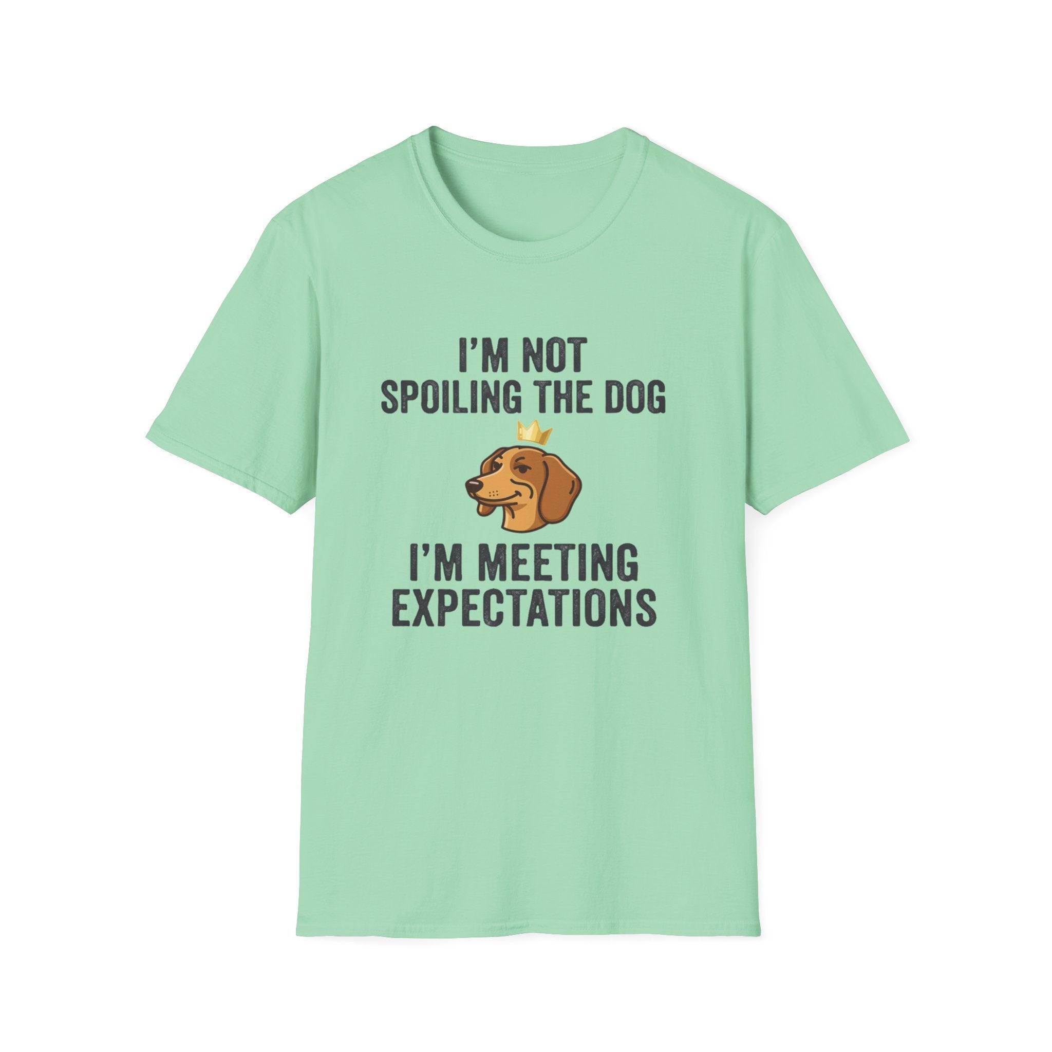I'm Not Spoiling the Dog I'm Meeting Expectations T-Shirt