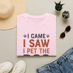 I Came I Saw I Pet The Dog T-Shirt