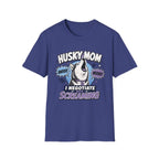 Husky Mom I Negotiate With Screaming T-shirt